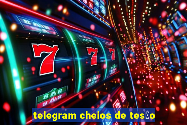 telegram cheios de tes茫o